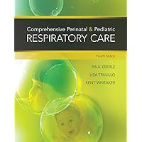 Comprehensive Perinatal & Pediatric Respiratory Care Comprehensive Perinatal & Pediatric Respiratory Care Paperback eTextbook