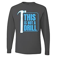 This is Not A Drill Dad Joke Humor Mens Long Sleeve Shirt