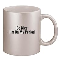 Be Nice I'm On My Period - Ceramic 11oz Silver Coffee Mug