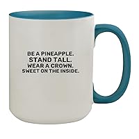 Be A Pineapple. Stand Tall. Wear A Crown. Sweet On The Inside. - 15oz Ceramic Colored Inside & Handle Coffee Mug, Light Blue