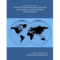 The 2021-2026 World Outlook for Local and Topical Corticoids, Hormones, and Synthetic Hormone Substitute Pharmaceuticals