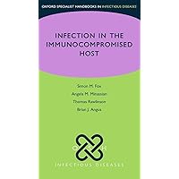 OSH Infection in the Immunocompromised Host (Oxford Specialist Handbooks in Infectious Diseases) OSH Infection in the Immunocompromised Host (Oxford Specialist Handbooks in Infectious Diseases) Paperback Kindle
