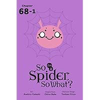 So I'm a Spider, So What? Vol. 68.1 So I'm a Spider, So What? Vol. 68.1 Kindle