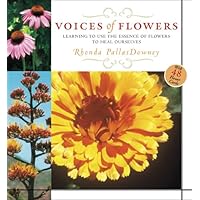 Voices of Flowers: Use the Natural Wisdom of Plants and Flowers for Health and Renewal Voices of Flowers: Use the Natural Wisdom of Plants and Flowers for Health and Renewal Paperback Mass Market Paperback