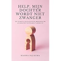 Help, mijn dochter wordt niet zwanger: De 10 beste (en slechtste) manieren om je dochter te steunen tijdens IVF (Dutch Edition) Help, mijn dochter wordt niet zwanger: De 10 beste (en slechtste) manieren om je dochter te steunen tijdens IVF (Dutch Edition) Kindle Paperback