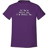 If He's Still In, I'm Still In. - Men's Soft & Comfortable T-Shirt
