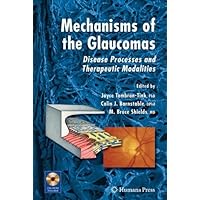 Mechanisms of the Glaucomas: Disease Processes and Therapeutic Modalities (Ophthalmology Research) Mechanisms of the Glaucomas: Disease Processes and Therapeutic Modalities (Ophthalmology Research) Kindle Hardcover Paperback