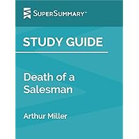 Study Guide: Death of a Salesman by Arthur Miller (SuperSummary) Study Guide: Death of a Salesman by Arthur Miller (SuperSummary) Kindle Paperback