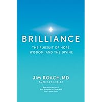 Brilliance: The Pursuit of Hope, Wisdom, and the Divine Brilliance: The Pursuit of Hope, Wisdom, and the Divine Paperback Audible Audiobook Kindle