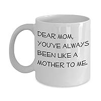 Funny Mothers Day Mugs - You've Always Been Like A Mother To Me - Ideal Mom Gifts