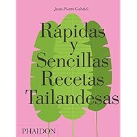 Rápidas y Sencillas Recetas Tailandesas (Quick and Easy Thai Recipes) (Spanish Edition)