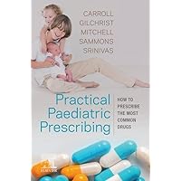 Practical Paediatric Prescribing E-Book Practical Paediatric Prescribing E-Book Kindle Paperback