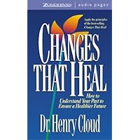 Changes That Heal: How to Understand the Past to Ensure a Healthier Future Changes That Heal: How to Understand the Past to Ensure a Healthier Future Paperback Audible Audiobook Kindle Mass Market Paperback Printed Access Code MP3 CD