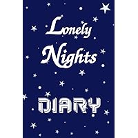DIARY - LONELY NIGHTS: Being a tenn or an Adult You Always Have Evening Moments to Write