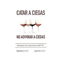 Catar a ciegas, no adivinar a ciegas: Metodología de cata a ciegas basada en el WSET SAT (Spanish Edition) Catar a ciegas, no adivinar a ciegas: Metodología de cata a ciegas basada en el WSET SAT (Spanish Edition) Hardcover