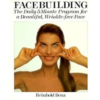 Facebuilding: The Daily 5-Minute Program for a Beautiful, Wrinkle-Free Face Facebuilding: The Daily 5-Minute Program for a Beautiful, Wrinkle-Free Face Paperback