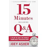 15 Minutes Including Q&A: A Plan to Save the World From Lousy Presentations 15 Minutes Including Q&A: A Plan to Save the World From Lousy Presentations Paperback Kindle