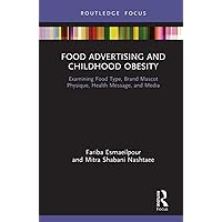 Food Advertising and Childhood Obesity (Routledge Studies in Marketing) Food Advertising and Childhood Obesity (Routledge Studies in Marketing) Hardcover Kindle Paperback