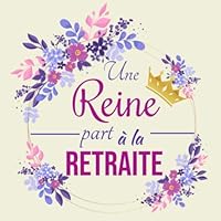 Une Reine part à la Retraite: Livre d'Or souvenir pour un pot de départ en retraite| 20,96 x20,96 cm | Cadeau d’aurevoir pour un collègue de travail ou chef (French Edition)