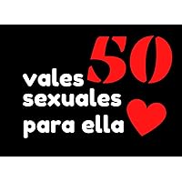 Vales Sexuales para Ella: Juegos Sexuales de Parejas Adultos | Libido Sexual Mujer Aumentar | Talonario para los Dos | Regalos San Valentin, ... para Esposa, Novia, Chica (Spanish Edition)