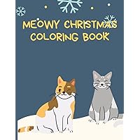 Meowy Christmas Coloring Book: Amazing Coloring book with beautiful Cat pictures for boys, girls, teens, adults and seniors.
