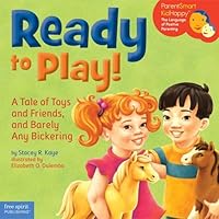 Ready to Play!: A Tale of Toys and Friends, and Barely Any Bickering (ParentSmart KidHappy) Ready to Play!: A Tale of Toys and Friends, and Barely Any Bickering (ParentSmart KidHappy) Hardcover