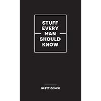 Stuff Every Man Should Know (Stuff You Should Know) Stuff Every Man Should Know (Stuff You Should Know) Hardcover Kindle