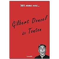 365 jours avec... Gilbert Donzel dit Tonton (French Edition) 365 jours avec... Gilbert Donzel dit Tonton (French Edition) Kindle Paperback