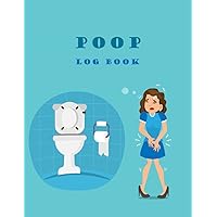 Poop Log Book: Stool Chart For Children kids and Adults / Daily Diary To Record Food Intake & Track Stool Frequency Journal / Bowel Movement Health / Types Of Poop