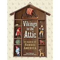 Vikings in the Attic: In Search of Nordic America Vikings in the Attic: In Search of Nordic America Paperback Kindle Hardcover