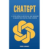 ChatGPT: A inteligência artificial que mudará o marketing digital para sempre (Portuguese Edition) ChatGPT: A inteligência artificial que mudará o marketing digital para sempre (Portuguese Edition) Kindle
