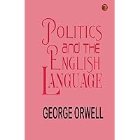 Politics and the English Language Politics and the English Language Kindle Paperback