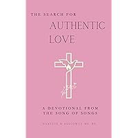 The Search for Authentic Love: A Devotional from the Song of Songs