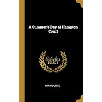 A Summer's Day at Hampton Court A Summer's Day at Hampton Court Hardcover Paperback