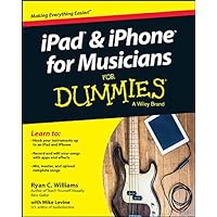 iPad and iPhone For Musicians For Dummies iPad and iPhone For Musicians For Dummies Kindle Paperback