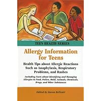 Allergy Information for Teens: Health Tips about Allergic Reactions such as Anaphylaxis, Respiratory Problems and Rashes (Teen Health Series) Allergy Information for Teens: Health Tips about Allergic Reactions such as Anaphylaxis, Respiratory Problems and Rashes (Teen Health Series) Library Binding