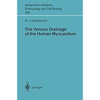 The Venous Drainage of the Human Myocardium (Advances in Anatomy, Embryology and Cell Biology Book 168) The Venous Drainage of the Human Myocardium (Advances in Anatomy, Embryology and Cell Biology Book 168) Kindle Paperback
