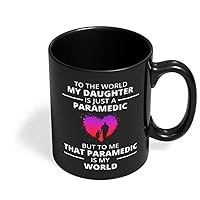 Dad Mug | Mug for Dad | Papa Mug | My Daughter is My World | Paramedic Father's Day Mug | Gift for Dad Father from Daughter | Father in law Coffee Mug (11 Oz.) by HOM