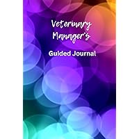 Veterinary Manager's Guided Journal: Book 3 (6x9) Veterinary Manager's Guided Journal: Book 3 (6x9) Hardcover Paperback
