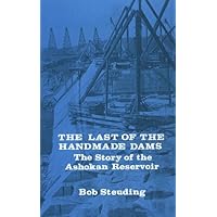The Last of the Handmade Dams: The Story of the Ashokan Reservoir The Last of the Handmade Dams: The Story of the Ashokan Reservoir Paperback