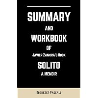 Summary and Workbook of Javier Zamora's Book, Solito: A Memoir (Ebenezer Pascall Condensed Summaries)