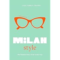 Little Book of Milan Style: The Fashion History of the Iconic City Little Book of Milan Style: The Fashion History of the Iconic City Kindle Hardcover