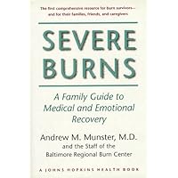 Severe Burns: A Family Guide to Medical and Emotional Recovery (Johns Hopkins Press Health Books (Hardcover)) Severe Burns: A Family Guide to Medical and Emotional Recovery (Johns Hopkins Press Health Books (Hardcover)) Hardcover