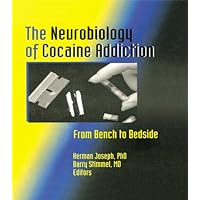 The Neurobiology of Cocaine Addiction: From Bench to Bedside (Journal of Addictive Diseases) The Neurobiology of Cocaine Addiction: From Bench to Bedside (Journal of Addictive Diseases) Kindle Hardcover Paperback