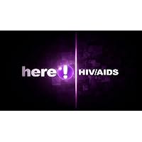 Here Focus: AIDS/HIV