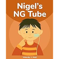 Nigel's NG Tube (Mediwonderland) Nigel's NG Tube (Mediwonderland) Paperback Kindle