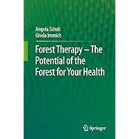 Forest Therapy - The Potential of the Forest for Your Health Forest Therapy - The Potential of the Forest for Your Health Kindle Paperback