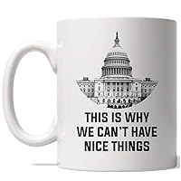 Crazy Dog T-Shirts This Is Why We Cant Have Nice Things Mug Funny US Politics Coffee Cup - 11oz