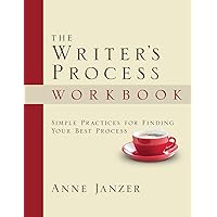 The Writer's Process Workbook: Simple Practices for Finding Your Best Process (The Writer's Process Series)