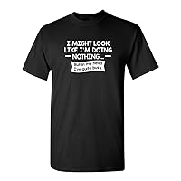 Look Like I'm Doing Nothing Graphic Novelty Sarcastic Funny T Shirt
